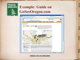Example: Guide on GoSeeOregon.com OREGON. WE LOVE DREAMERS . 