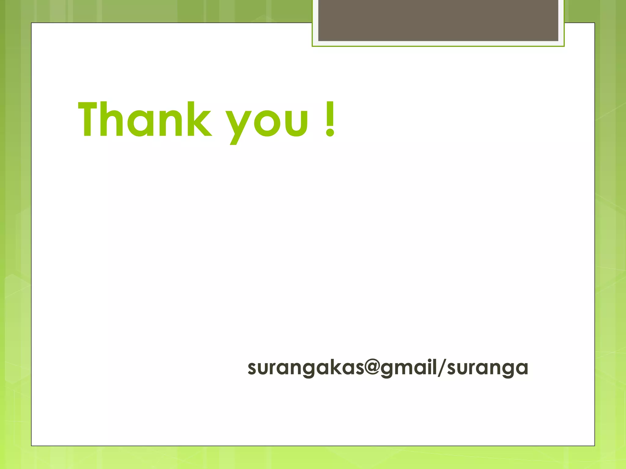 Thank you !




       surangakas@gmail/suranga
 