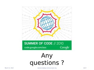 Any
                 questions ?
March 11, 2010     damencho@sip-communicator.org   16/17
 