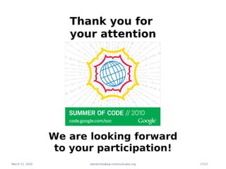 Thank you for
                    your attention




                 We are looking forward
                  to your participation!
March 11, 2010          damencho@sip-communicator.org   17/17
 