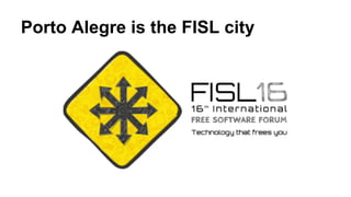 Porto Alegre is the FISL city
 
