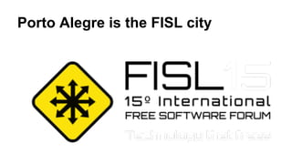 Porto Alegre is the FISL city 
 