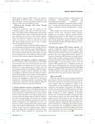 19 GlobalServices www.globalservicesmedia.com October 2010
Industry-specific Processes
North American insurance BPO market was valued at
US$2 billion in 2009 by Celent, a consulting firm. By
2013, this figure is estimated to double, despite the sizing
relating to only core low-end BPO processes.
Moving up the Enterprise Value Chain Through
Insurance Analytics
Processes outsourced today by insurers in the
US/Europe include a wide variety of volume-led transac-
tions, in the fields of policy administration and servicing,
claims administration, various marketing/ sales/new busi-
ness outbound voice processes, and customer support.
These back-office/voice processes have been easier for
insurers to outsource, as they are relatively less critical,
offer greater savings potential, and are easier to migrate
due to their high process maturity.
As the industry matures, several major BPO providers are
now transitioning to position themselves as high-value busi-
ness partners, and are offering a range of knowledge inten-
sive services, to move up the value chain. Of these KPO ser-
vices, insurance analytics looks to be the strongest contender
in the coming years, due to the influence of several compet-
itive forces in the insurance segment, elaborated below.
1. Legislative and regulatory compliance requirements:
The US healthcare reform will bring in over 30 million
new insured over the course of the next four years, intro-
ducing complete new segments for US insurers to service.
While this is a great opportunity for insurers, they will
need strong risk and price remodelling to aid their product
development. European insurers, meanwhile, are subject
to compliance requirements from the Solvency II regime,
which will bring about a more effective risk management
framework for the EU. As a result, insurers have to set up
extensive risk modelling to comply with the Solvency II
requirements, including quantitative requirements (Pillar
I), governance, supervision and risk assessment (Pillar II),
and disclosure of insurance operations (Pillar III).
2. Strong competitive pressures encouraging ‘core’ out-
sourcing: Insurers face a market with falling premiums and
profitability, compared to the pre-recession years. There is
severe competition, coupled with newer customer and dis-
tribution channel dynamics. To be able to compete, insur-
ers must achieve the highest degree of efficiency and lean-
ness. Once ‘unoutsourceable’ core processes are no longer
viewed as such. Risk modelling, actuarial services and new
product development were traditionally the most core
insurance activities, directly linked with company perfor-
mance and competitive differentiation. The entire gamut
of these services was then retained in-house. However,
with the paradigm shift, even high level research and ana-
lytics work is being considered for outsourcing. This
includes services such as: Predictive analyticsClaims and
profitability analysisPersistency modelling and
analysisMortality/morbidity modelling and
analysisProduct profitability analysisNew product develop-
ment – pricing, valuationCommissions analysisActuarial /
statutory reporting Actuarial dataInformation manage-
ment
While initially more reporting and information man-
agement services were outsourced within analytics,
providers are now seeing a surge in actuarial and prof-
itability/pricing analytics as well. Based on the industry
redefinitions taking place, in the coming years only work
that is heavily governed by regulations and/or is incapable
of being delivered through technology will remain as ‘core’,
to be retained in-house.
3.Provider base gaining KPO domain expertise: The
majority of high-value insurance processes are complex,
being knowledge and judgment intensive. Hence, these
‘KPO’ services will only be entrusted to established ‘niche’
providers who have demonstrated domain expertise in
insurance. Towards this, BPO providers are rapidly vertical-
izing in order to enhance insurance expertise. Existing out-
sourcing relationships with IT/BPO insurance clients are
being leveraged to cross-sell analytics services. The top
insurance BPO providers have a significant presence in
India, and are benefiting from the country’s strong talent
pool, with strong analytical/mathematical skills and English
language capabilities. With robust business delivery mod-
els, domain expertise and a large talent pool, providers are
positioned well to move up the insurance value chain.
When is the Shift?
While the stage has been set for insurance analytics to
gain traction, it must be noted that the bulk of outsourced
work still remains heavy back-office processing and cus-
tomer support. What has changed for insurers is the
increased focus on risk modelling, due to changes in the
competitive and regulatory environment. This might not
translate into more business for BPO providers in the short
term, save for existing accounts that have grown, given
higher confidence in vendor capabilities. As providers
become more verticalized, and further develop their dedi-
cated insurance practices, the shift towards higher value
analytics services will accelerate in the next three years.
Risk, marketing and operational analytics, coupled with a
consultative approach, will greatly help insurers gain com-
petitive advantage in a challenging and complex competi-
tive environment. Due to heightened demand and the
strong value proposition offered by the global vendor base,
‘claims processing’ as the most outsourced activity may see
some competition in the years to come! GS
GSOctFINAL01:Layout 1 10/20/2010 1:23 PM Page 19
 