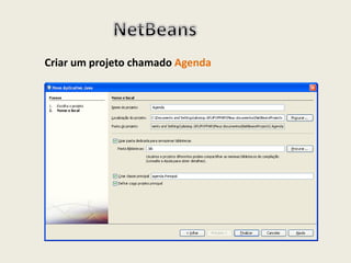 Criar um projeto chamado Agenda
 
