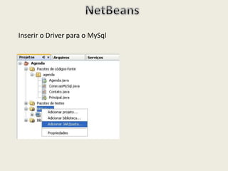 Inserir o Driver para o MySql
 