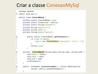 Criar a classe ConexaoMySql
 