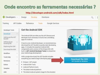 http://developer.android.com/sdk/index.html
 