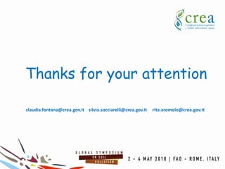 Thanks for your attention
claudia.fontana@crea.gov.it silvia.socciarelli@crea.gov.it rita.aromolo@crea.gov.it
 