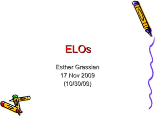 ELOs Esther Grassian 17 Nov 2009 (10/30/09) 