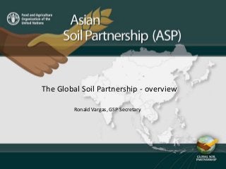 The Global Soil Partnership - overview
Ronald Vargas, GSP Secretary
 
