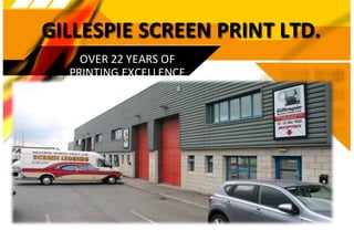 GILLESPIE'SCREEN'PRINT'LTD.
    OVER%22%YEARS%OF
  PRINTING%EXCELLENCE
 