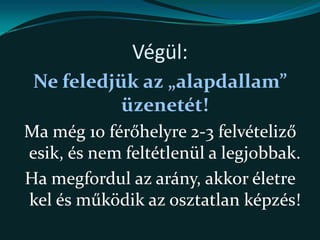 Hosszú távon az osztatlan képzés a célszerű!