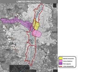 PUI La Iguana
Limite MedellínRío
Centro Histórico
Distrito Innovación
LIMITES PROYECTOS
 