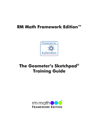 RM Math Framework Edition™




The Geometer’s Sketchpad®
     Training Guide
 