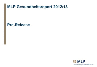 MLP Gesundheitsreport 2012/13



Pre-Release
 