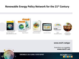 Renewable Energy Policy Network for the 21st Century
www.ren21.net/gsr
Subscribe to our newsletter
www.ren21.net
 