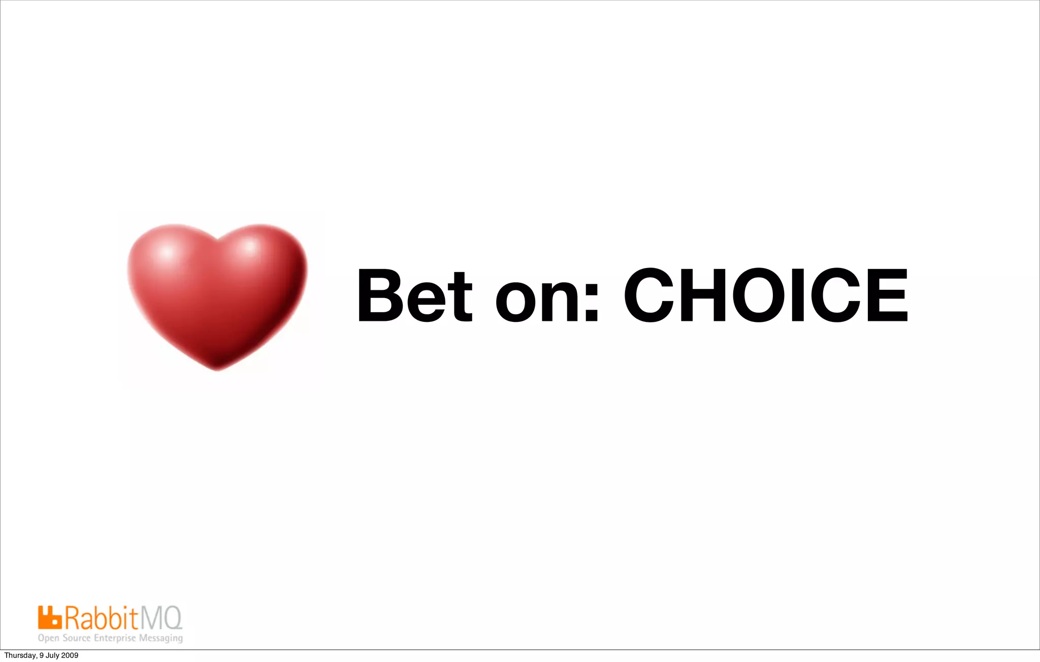 Bet on: CHOICE



Thursday, 9 July 2009
 