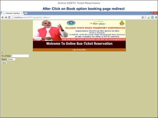 Online GSRTC Ticket Reservation

After Click on Book option booking page redirect

Online GSRTC Ticket
Reservation

Department of Computer Science,
Ganpat University

46

 
