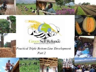 Practical Triple Bottom Line Development
                 Part 2
 
