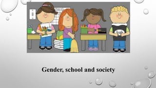 Gender, school and society
 