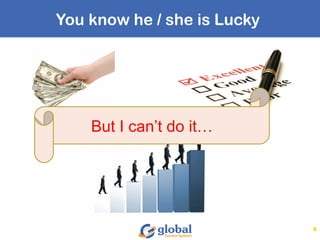 You know he / she is Lucky
6
But I can’t do it…
 