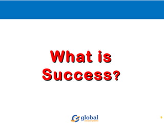 What isWhat is
SuccessSuccess??
9
 