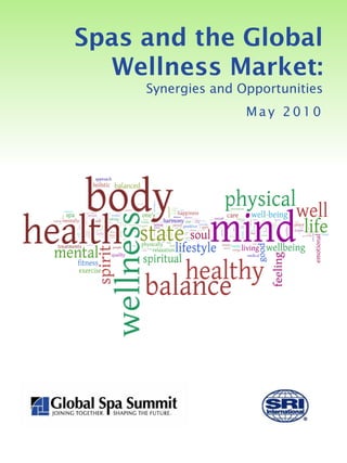 Spas and the Global
  Wellness Market:
     Synergies and Opportunities
                    May 2010
 