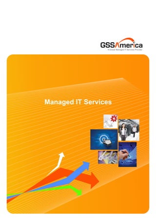 GSS merica
                 A Global Managed IT Services Provider




Managed IT Services
 