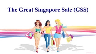 The Great Singapore Sale (GSS)
 