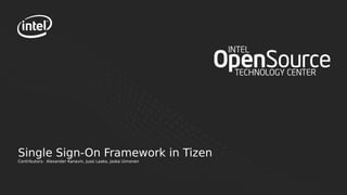 Single Sign-On Framework in Tizen
Contributors: Alexander Kanavin, Jussi Laako, Jaska Uimonen
 