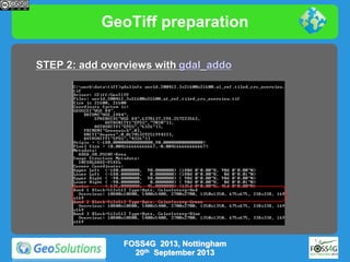 GeoTiff preparation
STEP 2: add overviews with gdal_addo

FOSS4G 2013, Nottingham
20th September 2013

 