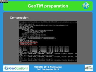 GeoTiff preparation
Compression:

FOSS4G 2013, Nottingham
20th September 2013

 