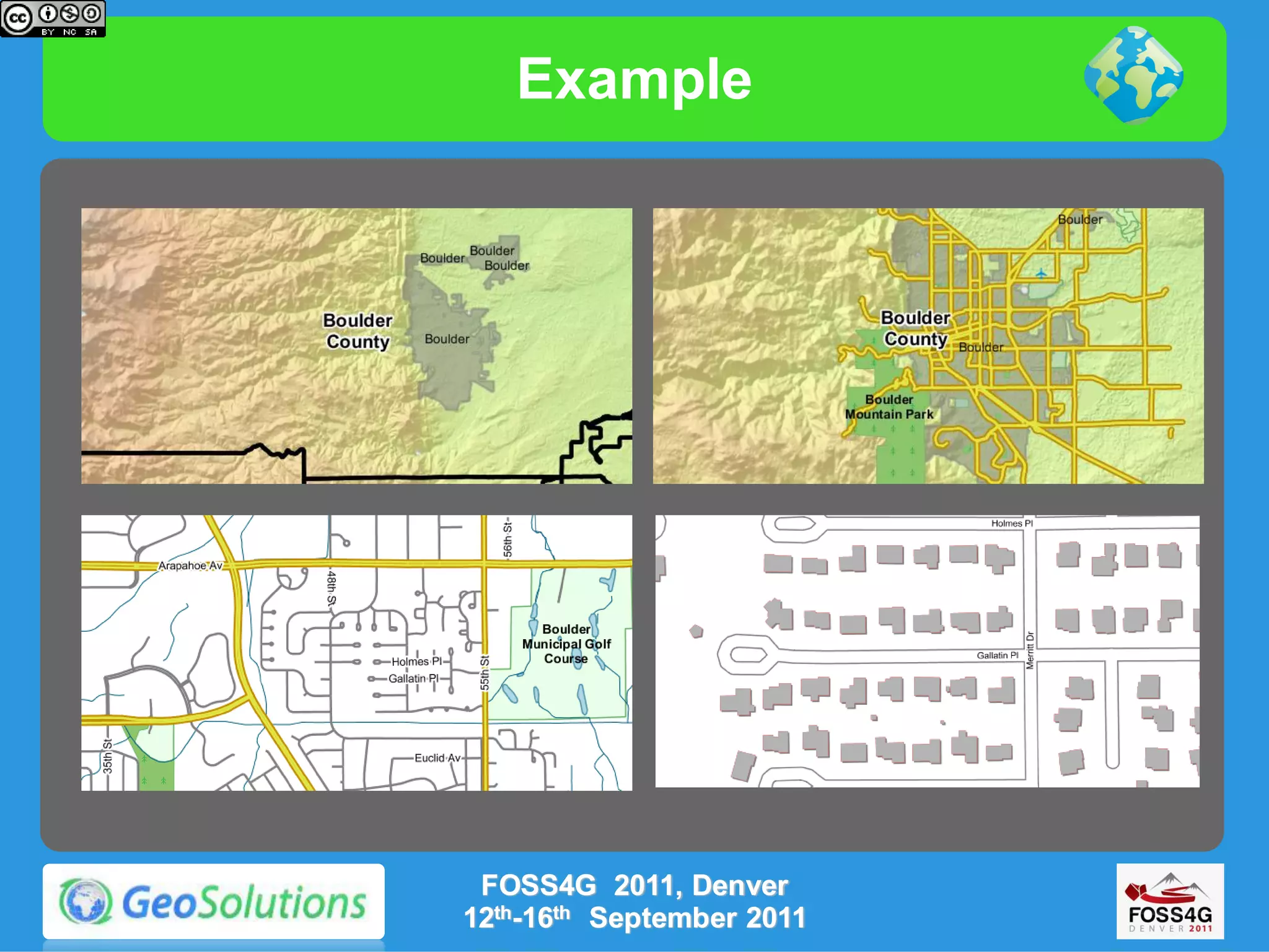 Example




 FOSS4G 2011, Denver
12th-16th September 2011
 