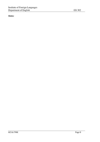 Institute of Foreign Languages
Department of English GS 302
KCS$&$TMK$ $ $$Page$8$
$
Notes:'
$
$
$
$
 