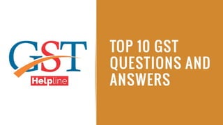 Top 10 Questions And Answers on GST