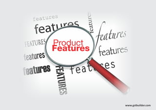 Product
Features
www.gstbuilder.com
 