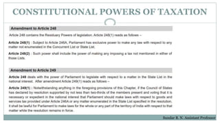 CONSTITUTIONAL POWERS OF TAXATION
Sundar B. N. Assistant Professor
 