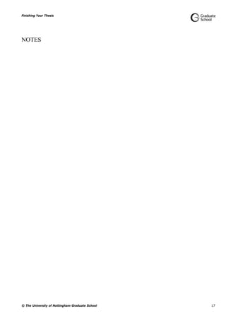 Finishing Your Thesis
© The University of Nottingham Graduate School 17
NOTES
 