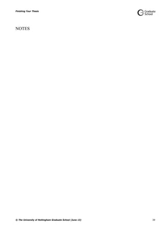 Finishing Your Thesis
© The University of Nottingham Graduate School (June 13) 39
NOTES
 