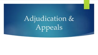 Adjudication &
Appeals
 