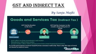 GST AND INDIRECT TAX
By Sanju Majhi
 