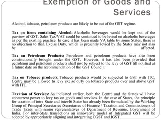 Alcohol, tobacco, petroleum products are likely to be out of the GST regime.
Tax on items containing Alcohol: Alcoholic be...
