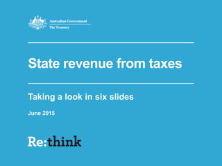 State revenue from taxes
Taking a look in six slides
June 2015
 