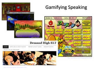 Further Reading: Gamification & ELT 
 Gamifying ELT http://gamifyingelt.wordpress.com/ 
 Digital Play blog (Gamification...