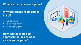 Designing escape room games for ELT | PPTX