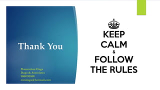 Thank You
Manmohan Daga
Daga & Associates
9804199500
mmdaga@hotmail.com
 