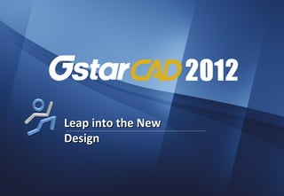 Leap into the New
Design
 