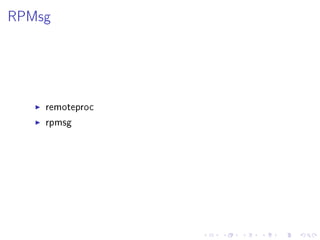 RPMsg

remoteproc
rpmsg

 