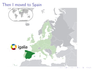 Then I moved to Spain

 