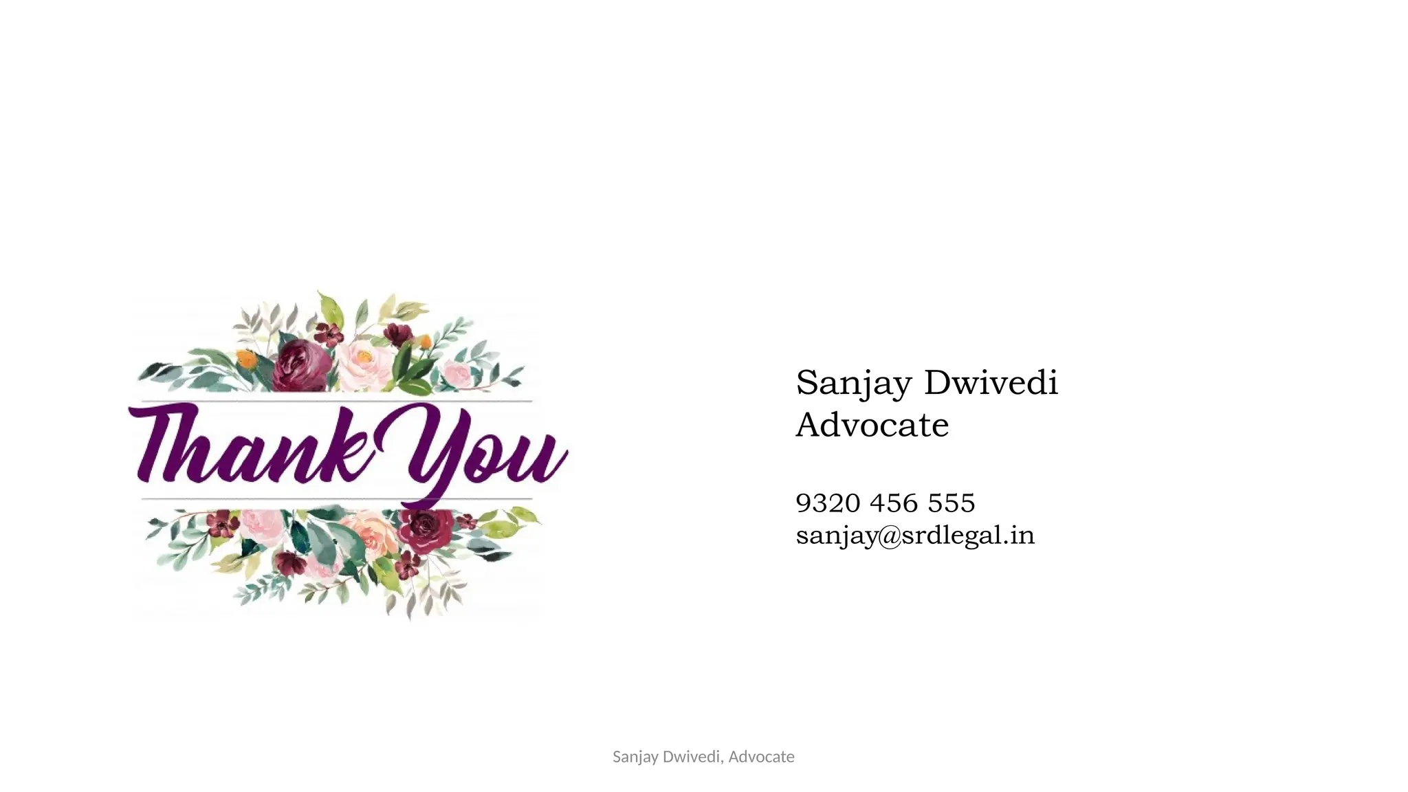 Sanjay Dwivedi, Advocate
Sanjay Dwivedi
Advocate
9320 456 555
sanjay@srdlegal.in
 